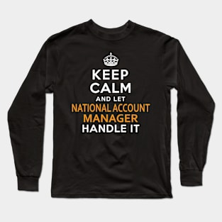 National Account Manager Keep Calm And Let Handle It Long Sleeve T-Shirt